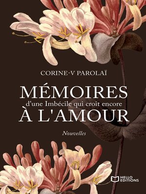 cover image of Mémoires d'une Imbécile qui croit encore à l'Amour